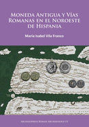 Moneda Antigua y Vias Romanas en el Noroeste de Hispania-9781784913991