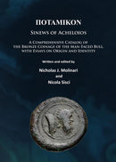 Potamikon: Sinews of Acheloios : A Comprehensive Catalog of the Bronze Coinage of the Man-Faced Bull, with Essays on Origin and Identity-9781784914011