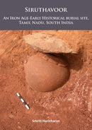 Siruthavoor: An Iron Age-Early Historical burial Site, Tamil Nadu, South India-9781784914356