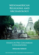 Mesoamerican Religions and Archaeology : Essays in Pre-Columbian Civilizations-9781784915025
