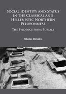 Social Identity and Status in the Classical and Hellenistic Northern Peloponnese : The Evidence from Burials-9781784915063