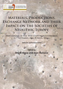 Materials, Productions, Exchange Network and their Impact on the Societies of Neolithic Europe : Proceedings of the XVII UISPP World Congress (1-7 September 2014, Burgos, Spain) Volume 13/Session A25a-9781784915247