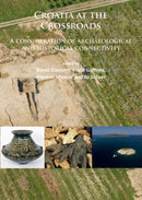 Croatia at the Crossroads: A consideration of archaeological and historical connectivity : Proceedings of conference held at Europe House, Smith Square, London, 24-25 June 2013 to mark the accession o-9781784915308