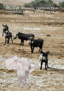 Atlas of Mammal Distribution through Africa from the LGM (~18 ka) to Modern Times : The zooarchaeological record-9781784915407
