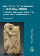 The Death of the Maiden in Classical Athens-9781784915469