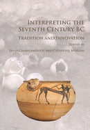 Interpreting the Seventh Century BC : Tradition and Innovation-9781784915728
