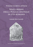 `Poedicvlorvm oppida' : Spazi urbani della Puglia centrale in eta romana-9781784915926