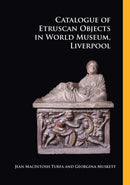Catalogue of Etruscan Objects in World Museum, Liverpool-9781784916381
