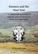 Knossos and the Near East : A contextual approach to imports and imitations in Early Iron Age tombs-9781784916404