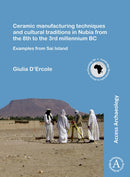Ceramic manufacturing techniques and cultural traditions in Nubia from the 8th to the 3rd millennium BC : Examples from Sai Island-9781784916718