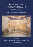 Encounters, Excavations and Argosies : Essays for Richard Hodges-9781784916817