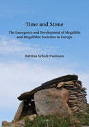 Time and Stone: The Emergence and Development of Megaliths and Megalithic Societies in Europe-9781784916855
