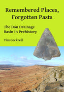 Remembered Places, Forgotten Pasts : The Don Drainage Basin in Prehistory-9781784917012
