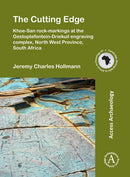 Cutting Edge: Khoe-San rock-markings at the Gestoptefontein-Driekuil engraving complex, North West Province, South Africa