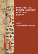 Foreigners and Outside Influences in Medieval Norway-9781784917050