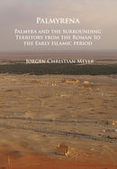 Palmyrena: Palmyra and the Surrounding Territory from the Roman to the Early Islamic period-9781784917074