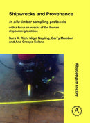 Shipwrecks and Provenance: in-situ timber sampling protocols with a focus on wrecks of the Iberian shipbuilding tradition-9781784917173