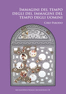 Immagini del tempo degli dei, immagini del tempo degli uomini : Un'analisi delle iconografie dei mesi nei calendari figurati romani e bizantini e del loro contest storico-culturale-9781784917340
