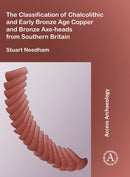 The Classification of Chalcolithic and Early Bronze Age Copper and Bronze Axe-heads from Southern Britain-9781784917401
