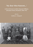 My dear Miss Ransom: Letters between Caroline Ransom Williams and James Henry Breasted, 1898-1935-9781784917821