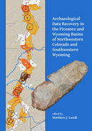 Archaeological Data Recovery in the Piceance and Wyoming Basins of Northwestern Colorado and Southwestern Wyoming-9781784917951