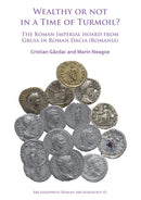 Wealthy or Not in a Time of Turmoil? The Roman Imperial Hoard from Gruia in Roman Dacia (Romania)-9781784918477