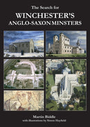 The Search for Winchester's Anglo-Saxon Minsters-9781784918576