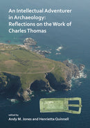 An Intellectual Adventurer in Archaeology: Reflections on the work of Charles Thomas-9781784918613