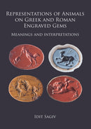 Representations of Animals on Greek and Roman Engraved Gems : Meanings and interpretations-9781784918699