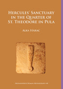 Hercules' Sanctuary in the Quarter of St Theodore, Pula-9781784918736