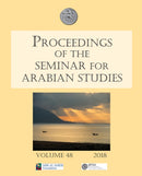 Proceedings of the Seminar for Arabian Studies Volume 48 2018 : Papers from the fifty-first meeting of the Seminar for Arabian Studies held at the British Museum, London, 4th to 6th August 2017-9781784918774