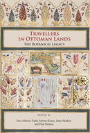 Travellers in Ottoman Lands : The Botanical Legacy-9781784919153