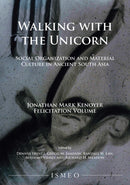 Walking with the Unicorn: Social Organization and Material Culture in Ancient South Asia : Jonathan Mark Kenoyer Felicitation Volume-9781784919177