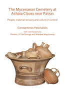 The Mycenaean Cemetery at Achaia Clauss near Patras : People, material remains and culture in context-9781784919191