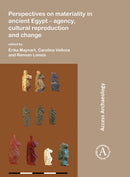 Perspectives on materiality in ancient Egypt: Agency, Cultural Reproduction and Change-9781784919337