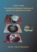 To Die in Style! The residential lifestyle of feasting and dying in Iron Age Stamna, Greece-9781784919351
