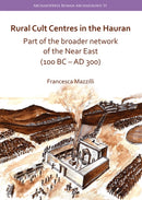 Rural Cult Centres in the Hauran: Part of the broader network of the Near East (100 BC-AD 300)-9781784919542