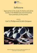 Softstone: Approaches to the study of chlorite and calcite vessels in the Middle East and Central Asia from prehistory to the present-9781784919924