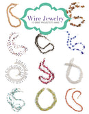 Wire Jewelry: 12 Great Projects to Make-9781784941666