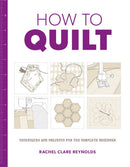 How to Quilt: Techniques and Projects for the Complete Beginner-9781784942786
