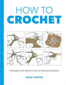 How to Crochet: Techniques and Projects for the-9781784943455