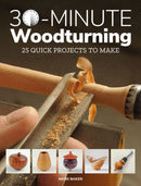 30-Minute Woodturning : 25 Quick Projects to Make-9781784943981