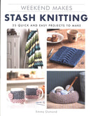 Weekend Makes: Stash Knitting : 25 Quick and Easy Projects to Make-9781784945121