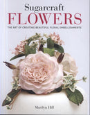Sugarcraft Flowers : The Art of Creating Beautiful Floral Embellishments-9781784945213