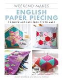 Weekend Makes: English Paper Piecing : 25 Quick and Easy Projects to Make-9781784946432