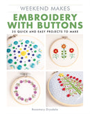 Weekend Makes: Embroidery with Buttons : 25 Quick and Easy Projects to Make-9781784946456