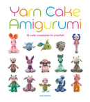 Yarn Cake Amigurumi : 15 Cute Creatures to Crochet-9781784946678