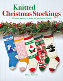 Knitted Christmas Stockings : 25 Festive Designs to Make for Family and Friends-9781784946685
