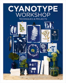 Cyanotype Workshop : Techniques & Projects-9781784946784