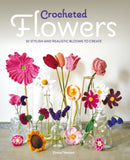 Crocheted Flowers : 30 Stylish and Realistic Blooms to Create-9781784946807